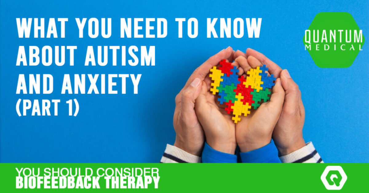 What you need to know about autism and anxiety