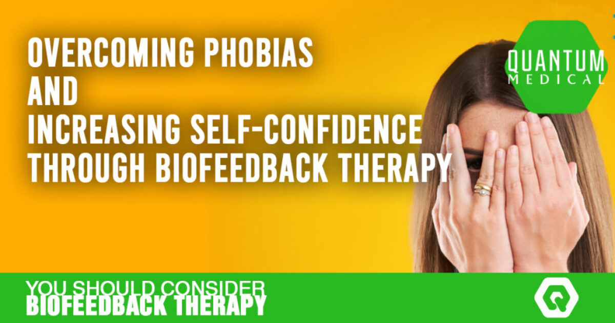 Overcoming phobias and increasing self-confidence through biofeedback therapy