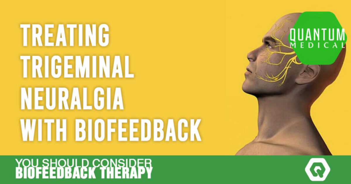 Treating trigeminal neuralgia with Biofeedback